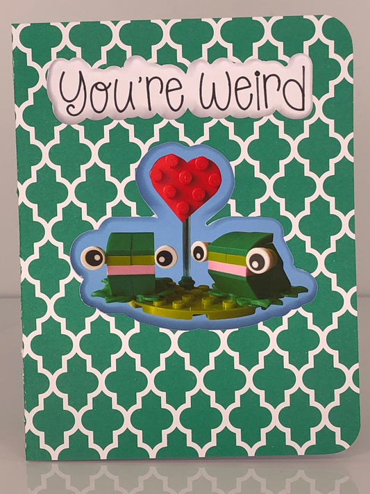 Frog Card ~ You're Weird...I like that!
