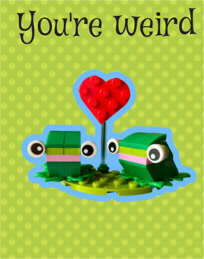 Frog Card ~ You're Weird...I like that!