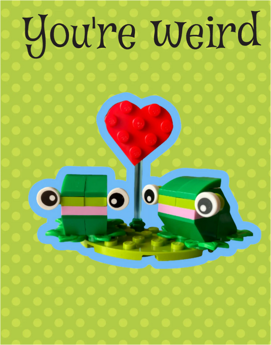 Frog Card ~ You're Weird...I like that!